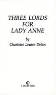 Three Lords for Lady Anne - Dolan, Charlotte Louise