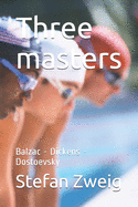 Three masters: Balzac - Dickens - Dostoevsky