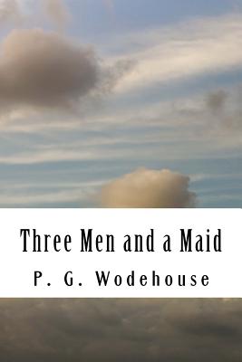 Three Men and a Maid - P G Wodehouse