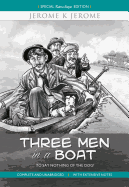 Three Men in a Boat - To Say Nothing of the Dog!: Complete and Unabridged with Extensive Notes