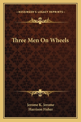 Three Men On Wheels - Jerome, Jerome K