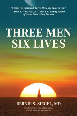 Three Men Six Lives - Siegel, Bernie S