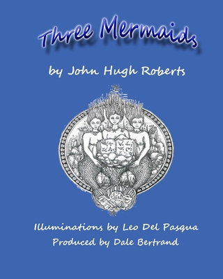 Three Mermaids - Bertrand, Dale (Introduction by), and Roberts, John Hugh