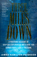 Three Miles Down: A Firsthand Account of Deep Sea Exploration and a Hunt for Sunken World War II Treasure