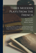 Three Modern Plays From the French: The Prince D'Aurec, by Henri Lavedan: The Pardon, by Jules Lemai tre, Both Translated by Barrett H. Clark, and The Other Danger, by Maurice Donnay, Translated by Charlette Tenney David