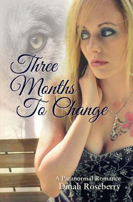 Three Months to Change - Roseberry, Dinah