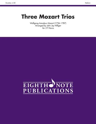 Three Mozart Trios: Score & Parts - Mozart, Wolfgang Amadeus (Composer), and Hilfiger, John Jay (Composer)