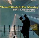 Three O'Clock in the Morning - Bert Kaempfert & His Orchestra