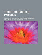 Three Oxfordshire Parishes: A History of Kidlington, Yarnton and Begbroke