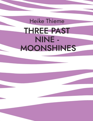 Three past Nine - Moonshines !: Merciless society today ! - Thieme, Heike