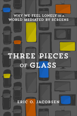 Three Pieces of Glass - Jacobsen, Eric O (Preface by)