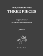 Three Pieces: originals and ensemble arrangements