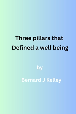 Three pillars that defined a well being - Kelley, Bernard