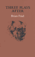 Three Plays After - Friel, Brian