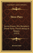 Three Plays: Jennie Knows; Mrs. Bompton's Dinner Party; There's Always a Reason (1913)