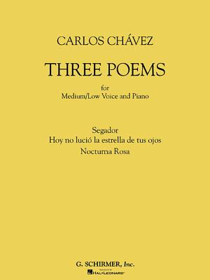 Three Poems: For Medium/Low Voice and Piano - Chavez, Carlos (Composer)