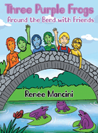 Three Purple Frogs: Around the Bend with Friends