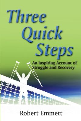 Three Quick Steps: An Inspring Account of Struggle and Recovery - Emmett, Robert