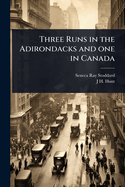 Three Runs in the Adirondacks and One in Canada