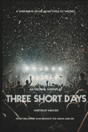 Three Short Days