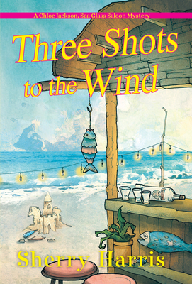 Three Shots to the Wind - Harris, Sherry