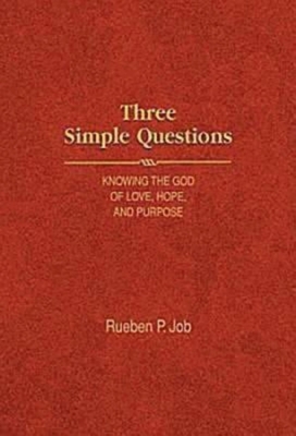 Three Simple Questions: Knowing the God of Love, Hope, and Purpose - Job, Rueben P