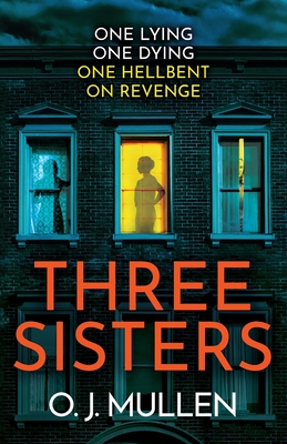 Three Sisters: A BRAND NEW completely addictive psychological thriller - Mullen, O. J., and Andrews, Abbie (Read by), and King, Angus (Read by)