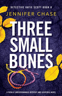 Three Small Bones: A totally unputdownable mystery and suspense novel