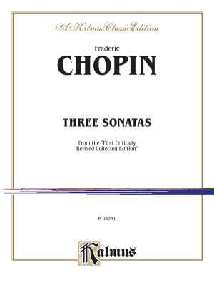 Three Sonatas - Chopin, Fr'd'ric (Composer), and Chopin, Frederic (Composer), and Liszt, Franz (Editor)