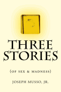 Three Stories of Sex & Madness