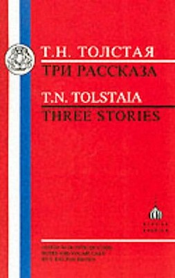 Three Stories - Tolstaia, Tat'iana, and Brown, S.Dalton- (Volume editor), and Dalton-Brown, S. (Editor)