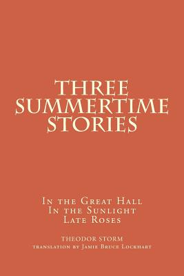 Three Summertime Stories - Bruce Lockhart, Jamie (Translated by), and Storm, Theodor