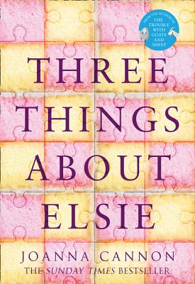 Three Things About Elsie: Longlisted for the Women'S Prize for Fiction 2018 - Cannon, Joanna