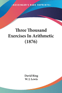 Three Thousand Exercises in Arithmetic (1876)