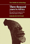 Three Thousand Years in Africa: Man and His Environment in the Lake Chad Region of Nigeria