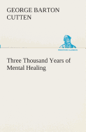 Three Thousand Years of Mental Healing