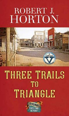 Three Trails to Triangle - Horton, Robert J