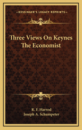 Three Views on Keynes the Economist