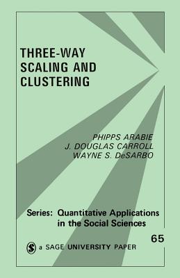 Three Way Scaling: A Guide to Multidimensional Scaling and Clustering - Arabie, Phipps, and Carroll, Douglas, and Desarbo, Wayne S