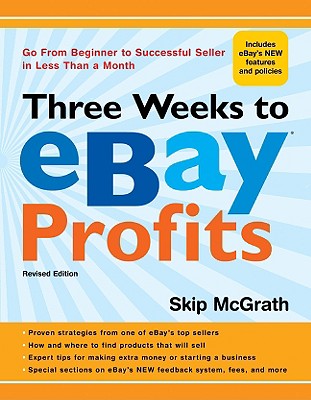 Three Weeks to eBay Profits: Go from Beginner to Successful Seller in Less Than a Month - McGrath, Skip