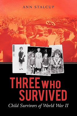 Three Who Survived: Child Survivors of World War II - Stalcup, Ann