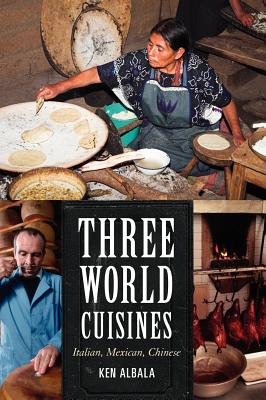 Three World Cuisines: Italian, Mexican, Chinese - Albala, Ken