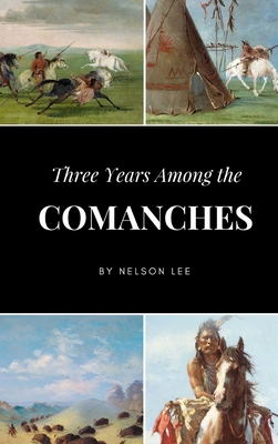 Three Years Among the Comanches - Lee, Nelson