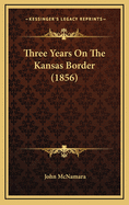 Three Years on the Kansas Border (1856)