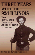 Three Years with the 92nd Illinois - Swedberg, Claire E (Editor), and King, John M
