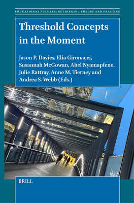 Threshold Concepts in the Moment - Davies, Jason P, and Gironacci, Elia, and McGowan, Susannah