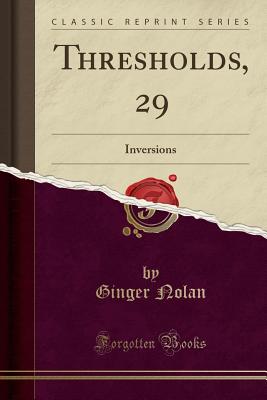 Thresholds, 29: Inversions (Classic Reprint) - Nolan, Ginger