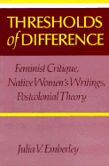 Thresholds of Difference: Feminists Critique, Native Women's Writings Postcolonial Theory