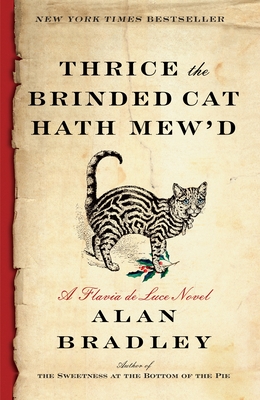 Thrice the Brinded Cat Hath Mew'd: A Flavia de Luce Novel - Bradley, Alan