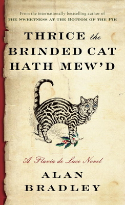 Thrice the Brinded Cat Hath Mew'd: A Flavia de Luce Novel - Bradley, Alan